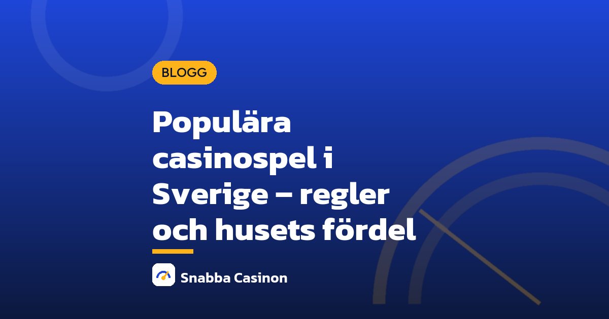 Populära casinospel i Sverige – regler och husets fördel