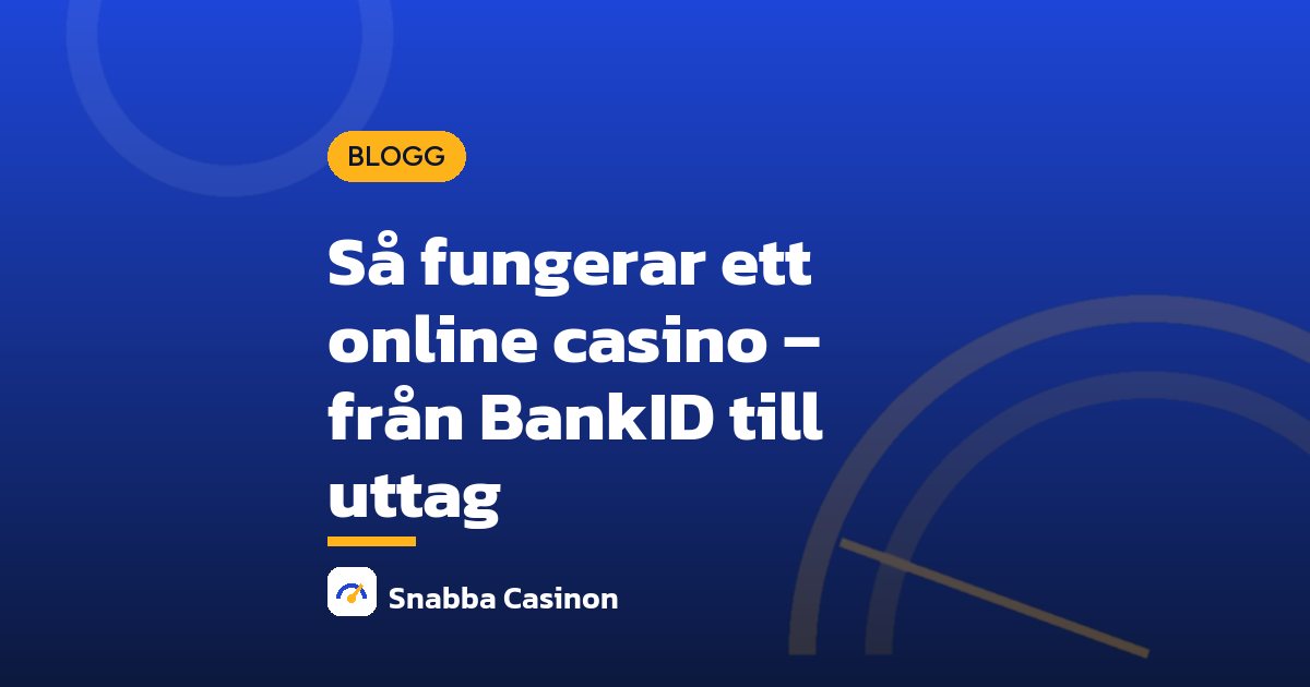 Så fungerar ett online casino – från BankID till uttag