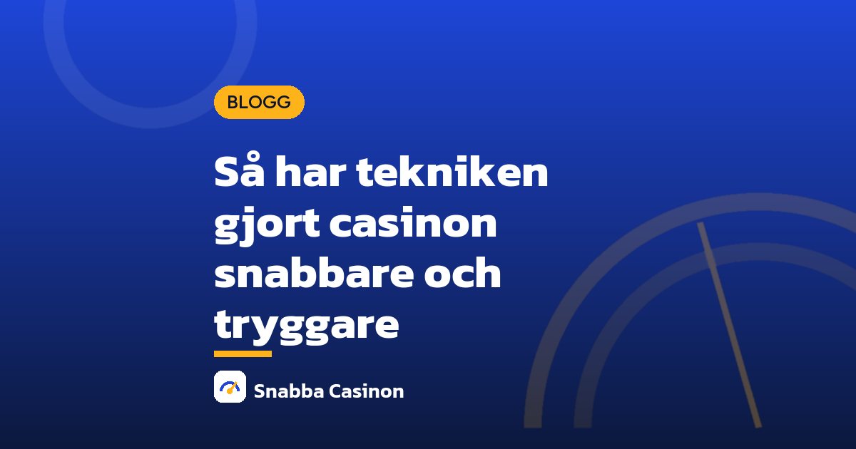 Så har tekniken gjort casinon snabbare och tryggare