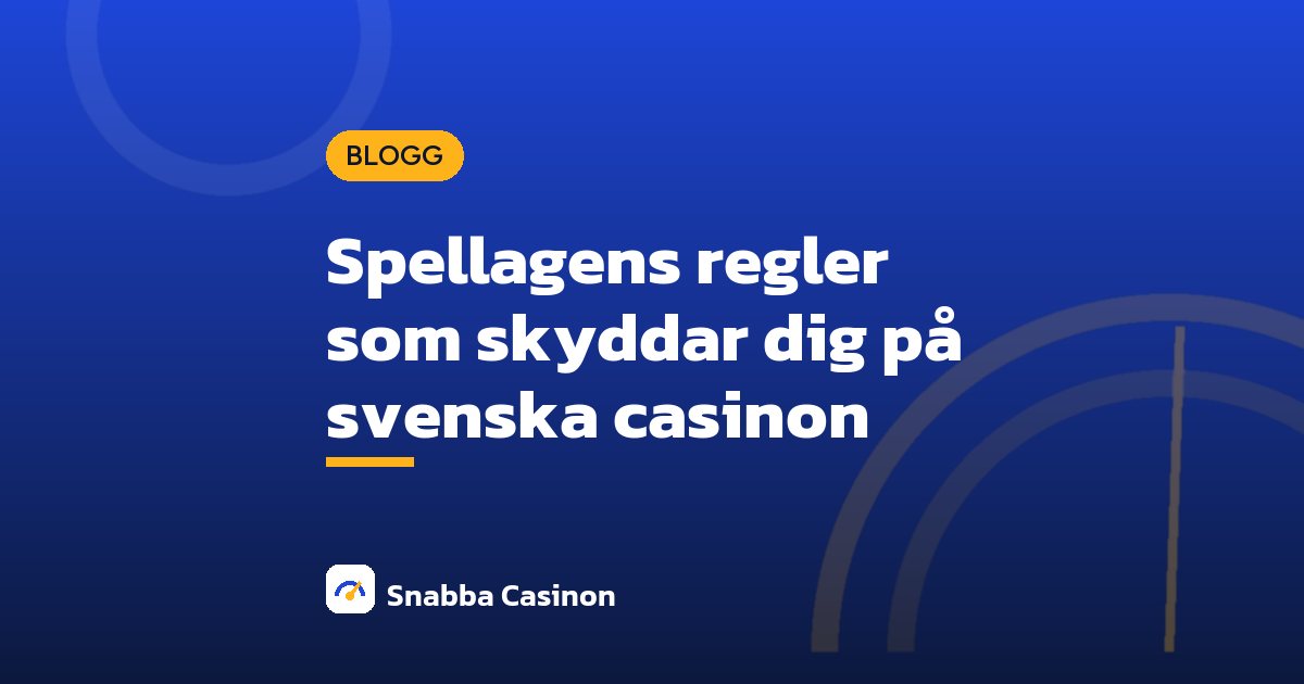 Spellagens regler som skyddar dig på svenska casinon