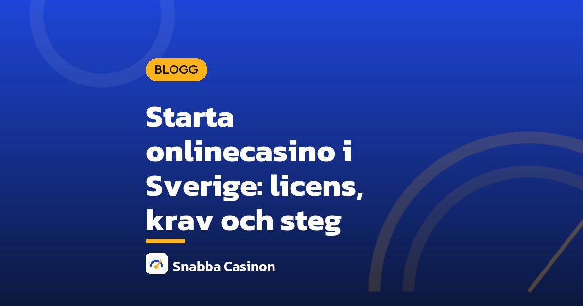 Starta onlinecasino i Sverige: licens, krav och steg