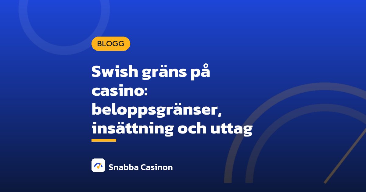 Swish gräns på casino: beloppsgränser, insättning och uttag