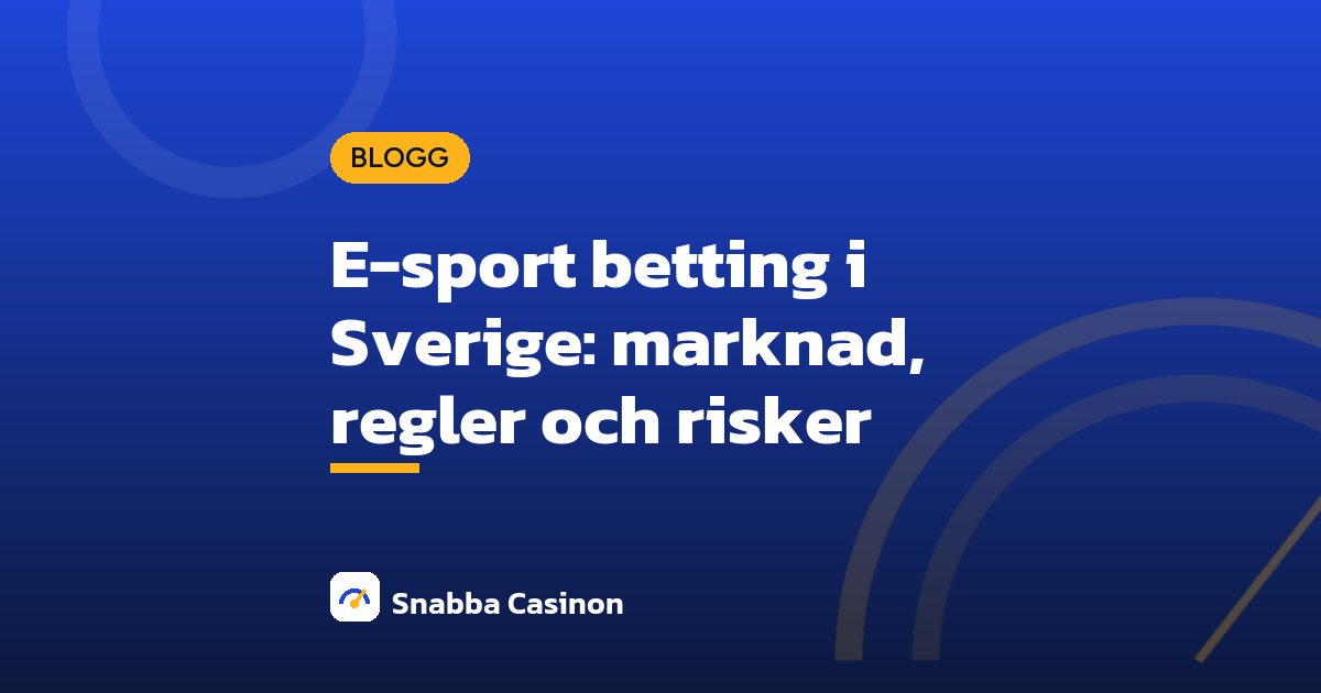 E-sport betting i Sverige: marknad, regler och risker