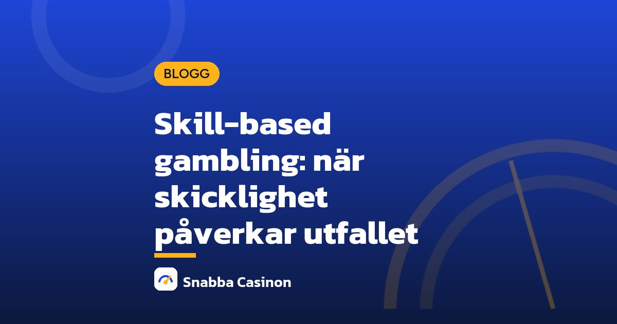 Skill-based gambling: när skicklighet påverkar utfallet